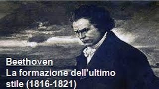 Vita e opere di Beethoven 7 La formazione dellultimo stile 18161821 [upl. by Fabian]