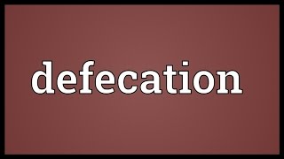 Defecation Meaning [upl. by Py814]