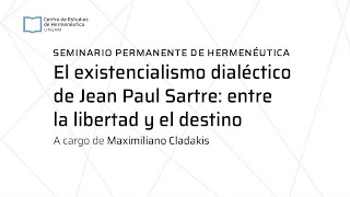 Maximiliano Cladakis “El existencialismo dialéctico de Jean Paul Sartrequot 1° encuentro [upl. by Jacobba]