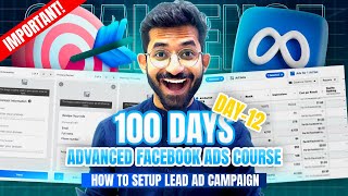 12 Lead Generation campaign in Facebook Ads  Advanced Facebook Ads 2024 [upl. by Ammamaria]