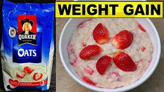 How To Eat Oats for WEIGHT GAIN FAST Quaker Oats Recipe for Fast Weight Gain [upl. by Jamima380]