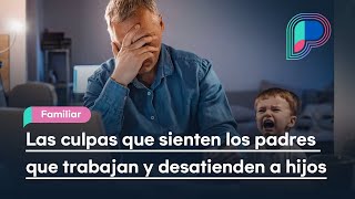 Las culpas que sienten los padres que trabajan y desatienden a hijos Mayra Leyva psicoterapeuta [upl. by Nosdrahcir]