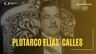 ¿Quién Plutarco Elías Calles  La historia de Plutarco Elías Calles [upl. by Aneis]