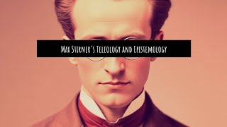 Max Stirners Teleology and Epistemology Stirner Lacan teleology epistemology [upl. by Jennie]