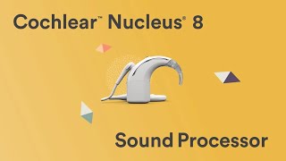 Introducing the Cochlear™ Nucleus® 8 Sound Processor [upl. by Relyuc]