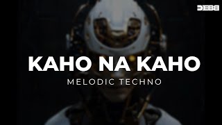 Kaho Na Kaho  Melodic Techno  Debb [upl. by Gabi669]