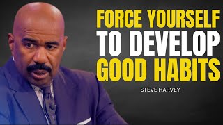 Force Yourself To Develop Good Habits  Steve Harvey Motivational Speech [upl. by Bouchard]