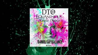 Equanimous DTO Kayla Diana  Breathe DanielwiththeBalance Remix [upl. by Dougie]