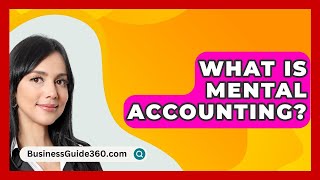 What Is Mental Accounting  BusinessGuide360com [upl. by Holder549]