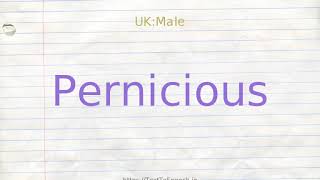 How to pronounce pernicious [upl. by Ynahpets]