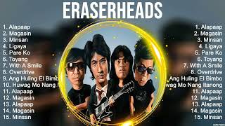 Eraserheads  Eraserheads Full Album  The Best Songs Of Eraserheads [upl. by Furie617]