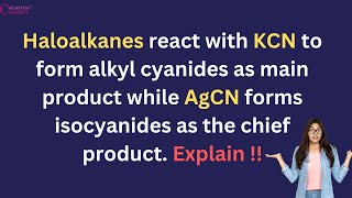 Haloalkanes react with KCN to form alkyl cyanides as main product while AgCN forms isocyanides [upl. by Sherr]