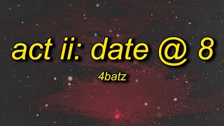 4Batz  act ii date  8 lyrics  i come and slide by 8pm [upl. by Rebekkah]