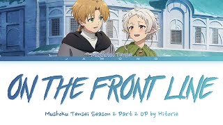 Mushoku Tensei Jobless Reincarnation Season 2 Part 2  OP quoton the front linequot by hitorie Lyrics [upl. by Yankee]