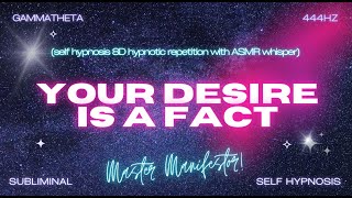 Your Desire Is A Fact  Self Hypnosis Hypnotic Repetition in 8D wASMR [upl. by Beaudoin]