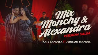 Kate Candela Ft Jeinson Manuel  Mix Monchy amp Alexandra [upl. by Yadsnil]