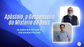 Apóstolo o Despenseiro do Mistério de Deu  Ildeu Santos e Vilmar Filho [upl. by Bonine]