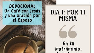 UN CAFE CON JESUS Y UNA ORACION POR EL ESPOSO DIA 1 POR TI MISMA [upl. by Attemaj277]