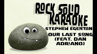 Stephen Egerton  Our Last Song feat Dan Adriano karaoke [upl. by Arvad697]