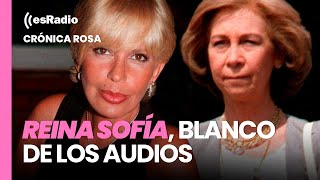 Crónica Rosa La Reina Sofía blanco de los audios de Bárbara Rey y Juan Carlos I [upl. by Holsworth]