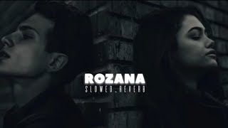 ROZANA SLOWED AND REVERB FULL SONG [upl. by Elolcin124]