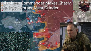 Ukrainian Commander Makes Chasiv Yar Another Meat Grinder As Russian Forces Advance [upl. by Adlai977]