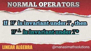 Invariant Subspaces Normal Operator Class 7 Linear Algebra normaloperator [upl. by Maloney68]