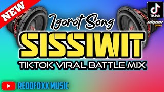 SISSIWIT IGOROT SONG REMIX  TIKTOK VIRAL BATTLE MIX  DJ ALQUIN 2023 [upl. by Zaid321]