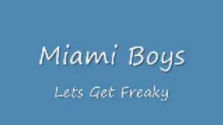 Miami BoysLets Get Freaky [upl. by Anamuj]