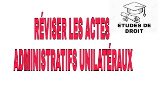 Revision sur le DROIT ADMINISTRATIFsuite2 LES ACTES ADMINISTRATIFS UNILATÉRAUX [upl. by Lebna]