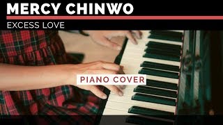 Mercy Chinwo  Excess Love Piano cover [upl. by Araiet361]