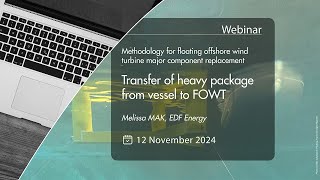 Webinar  FOWT OampM  Transfer of heavy package from a vessel to floating offshore wind turbine [upl. by Redienhcs348]