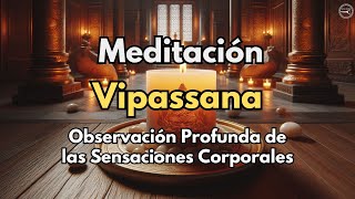 Meditación Vipassana Sensaciones Corporales [upl. by Sihon]