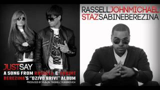 Rassell John Michael Staz Sabine Berezina  Just Say Official Track 2012 [upl. by Aimar]