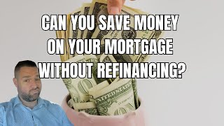 Can you save money on your mortgage without refinancing [upl. by Pantin]