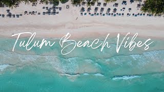 Tulum Beach Chill Music Vibes [upl. by Flodur]