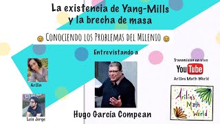 Conociendo la existencia de YangMills y la brecha de masa Con Hugo García Compean [upl. by Atile]