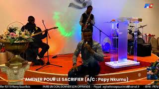 AMENER POUR LE SACRIFIER  AC  Papy Nkumu [upl. by Powe584]