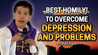 BEST HOMILY TO OVERCOME DEPRESSION AND PROBLEMS  Homily by Fr Joseph Fidel Roura [upl. by Nahgeem967]