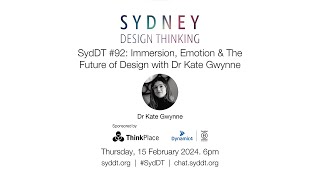 SydDT 92 Immersion Emotion amp The Future of Design with Dr Kate Gwynne [upl. by Girvin172]