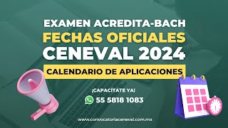 Fechas Oficiales de Exámenes ACREDITABACH CENEVAL 2024 [upl. by Kennith]