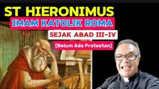 St HIRONIMUS IMAM KATOLIK ROMA amp PUJANGGA GEREJA SEJAK SEBELUM PROTESTAN ADA [upl. by Yssim]