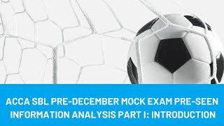 ACCA SBL PreDecember 2024 Mock Exam Preseen Information Analysis Part 1 introduction [upl. by Polik369]