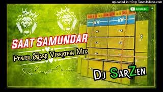 Dj SarZen Parsonal Song Saat Samundar Hard Vibration Mix Dj Biswajeet Chinakuri [upl. by Annodam]