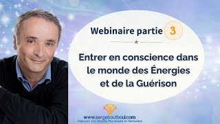 Entrer en conscience dans le monde des Énergies et de la Guérison  partie 3 [upl. by Packston]