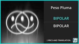 Peso Pluma  BIPOLAR Lyrics English Translation  ft Jasiel Nuñez Junior H  Spanish and English [upl. by Annael801]