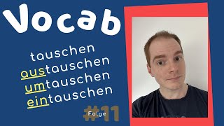 TAUSCHEN AUStauschen UMtauschen EINtauschen  What Is The Difference  Vocab mit Marcus [upl. by Chelsea]