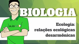 Biologia  Ecologia Relações Ecológicas Desarmônicas [upl. by Malchus]