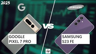 GOOGLE PIXEL 7 PRO VS SAMSUNG S23 FE [upl. by Sivahc506]