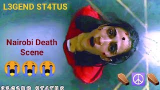 Nairobi Death Scene  Sad status  Money Heist [upl. by Walliw]